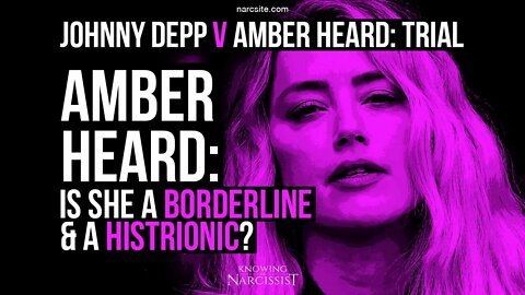 Amber Heard : Is she a Borderline & A Histrionic?