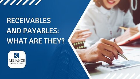 Receivables and Payables: What are They?