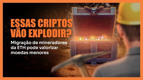 Essas CRIPTO podem EXPLODIR com migração de mineradores da ETHEREUM 💥