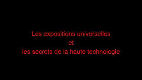 Les expositions universelles et les secrets de la haute technologie