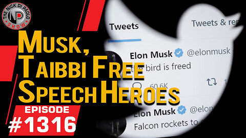 Musk, Taibbi Free Speech Heroes | Nick Di Paolo Show #1316