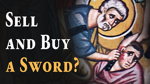 The True Meaning of “Sell and Buy a Sword” (Luke 22:35-38)