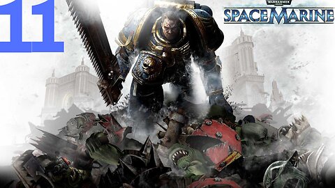 Warhammer 40,000: Space Marine | PART 11 | LET'S PLAY | PC