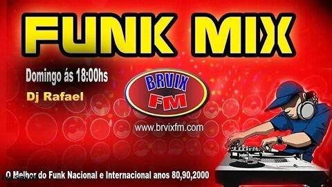 Programa Funk mix Dj Rafael - Radio Brvix Fm A #006