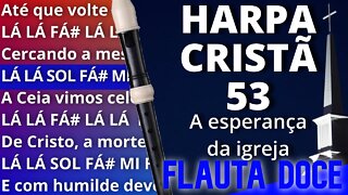 Harpa Cristã 53 - A Esperança da Igreja - Cifra melódica