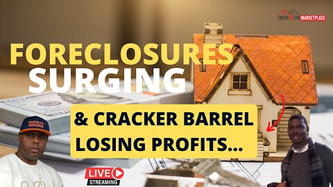 Foreclosures Surging & Cracker Barrel Losing Profits…🏠🏦