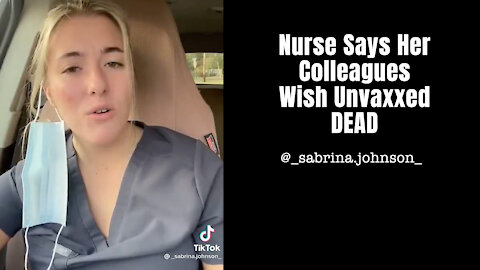 Nurse Says Her Colleagues Wish Unvaxxed DEAD