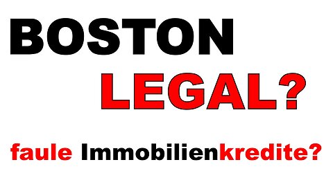 Was hat Boston Legal mit "faulen Immobilienkrediten" gemeinsam?