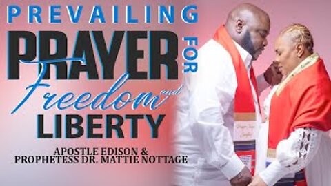 PREVAILING PRAYER FOR FREEDOM & LIBERTY | APOSTLE EDISON & PROPHETESS MATTIE NOTTAGE