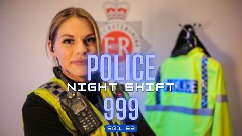 Police Night Shift 999 | S01 E2