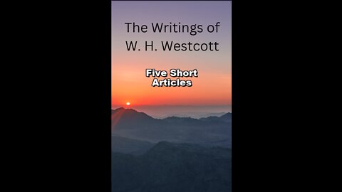 The Writings and Teachings of W. H. Westcott, Five Short Articles