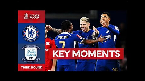 Chelsea v Preston North End Key Moments Third Round Emirates FA Cup 202324(1)