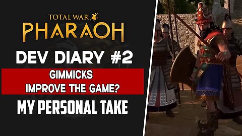 Total War: Pharaoh | Dev Diary #2 | Gimmicks Improve The Game?