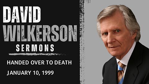 DAVID WILKERSON | HANDED OVER TO DEATH (1.10.1999)