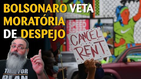 Bolsonaro vetou proposta aprovada na câmara para moratória de despejos