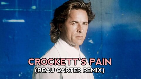 Crockett’s Pain (Beau Carter Remix)