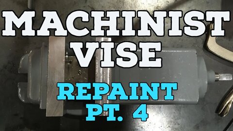 Machinist Vice Repaint Pt. 4 - Repainting the Vice