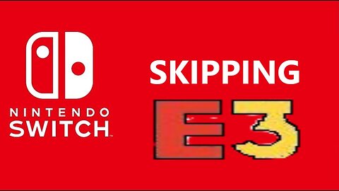 Nintendo Will Sadly not be Making an Appearance at This Year’s E3