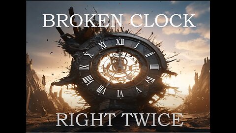 042324 Word From God -Broken clock right twice