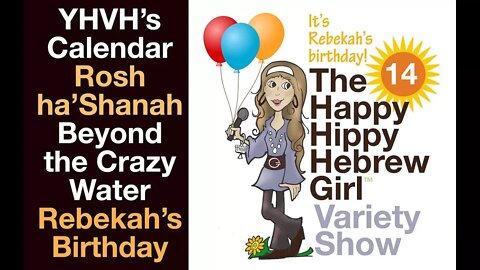 The Calendar, Rosh ha'Shanah, Beyond the Crazy Water and Rebekah's Birthday [ AUDIO ONLY ]