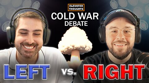 Cold War and US Interventionism | "LEFT vs. RIGHT" | Elevated Thoughts Ep. 3