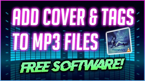 HOW TO ADD COVER IMAGE, TAGS & METADATA TO MP3 AUDIO FILES - FREE SOFTWARE