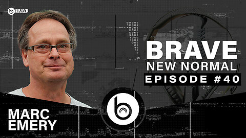 Brave New Normal Ep. 040 - Marc Emery