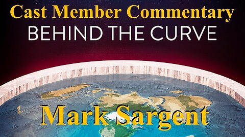 Behind the Curve cast member commentary Mark Sargent ✅