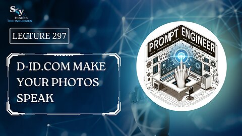 297. D-ID.com Make Your Photos Speak | Skyhighes | Prompt Engineering