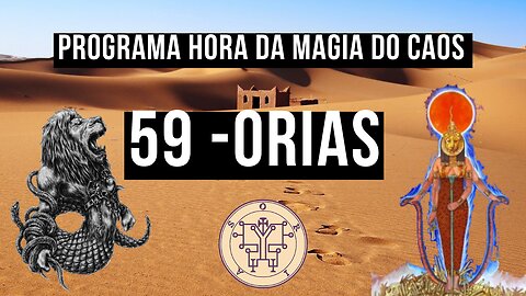 59 - Orias - Goétia - Programa Hora da Magia do Caos