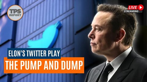 Elon Musk's Twitter Pump and Dump play • TPS Report Live