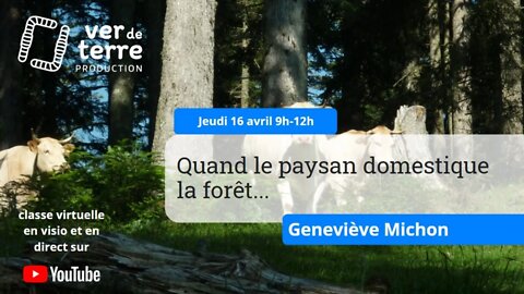 Quand le paysan domestique la forêt, avec Geneviève Michon