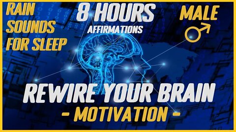 Rewire Your Brain: Motivation |Rain Sounds For Sleep (Male)