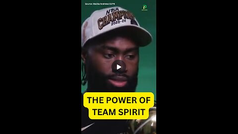 The Power of Team Spirit- Jaylen Brown