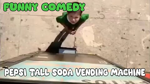 Pepsi tall soda vending machine - Funny Comedy - LaughingSpreeMaster