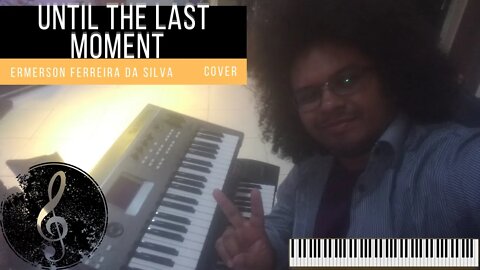 Until the Last Moment (Yanni) - Até o Ultimo momento (Ermerson Cover)