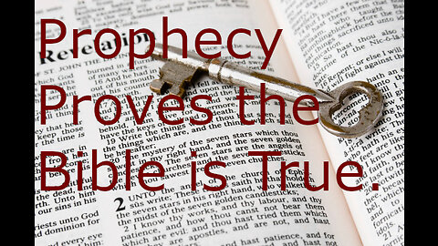 Prophecy Proves the Bible