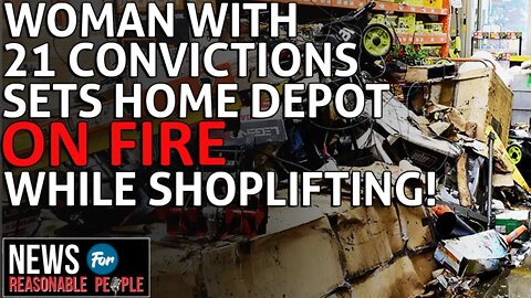 Woman With 21 Felony Convictions Sets Spokane Home Depot On Fire While Shoplifting