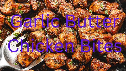 Garlic Butter Chicken Bites