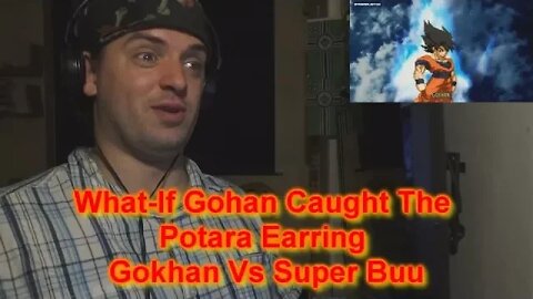 Reaction: What-If Gohan Caught The Potara Earring Gokhan Vs Super Buu