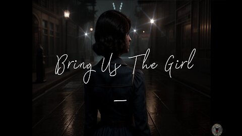 Bring us the Girl