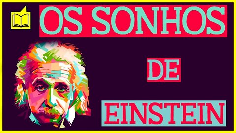 O que é o TEMPO? - Os sonhos de Einstein (Alan Lightman)