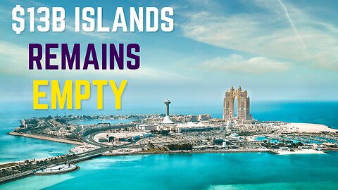 The Truth Why Dubai's $13B Man-Made Islands Remains Empty