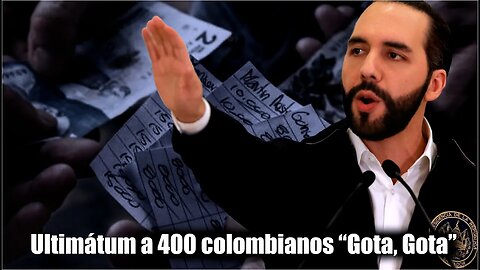 🛑Ultimátum a 400 colombianos “Gota, Gota” 72 horas para salir de El Salvador: Nayib Bukele👇👇