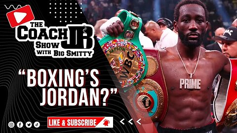 BUD CRAWFORD IS BOXING'S JORDAN | THE COACH JB SHOW WITH BIG SMITTY