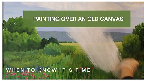 5 REASONS TO PAINT OVER A USED CANVAS: (PART 1) How Do You Decide?