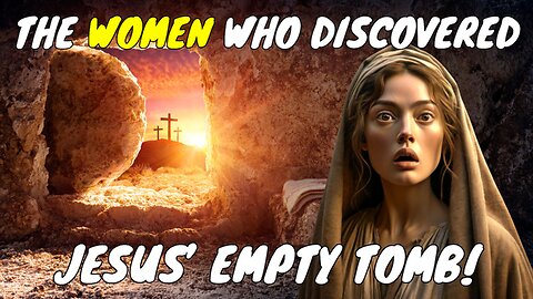 He is Risen! Mary Magdalene & Mary's Discovery of the Empty Tomb