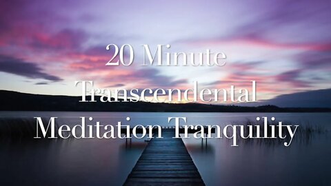 20 Minute Transcendental Meditation Music