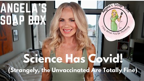 Science Has Covid! (Strangely, the Unvaccinated Are Just Fine)