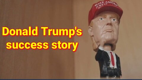 Donald Trump's success story